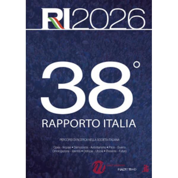 38° Rapporto Italia. Percorsi di ricerca nella società italiana