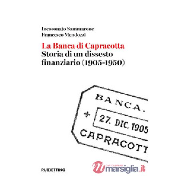 Banca di Capracotta. Storia di un dissesto finanziario (1905-1950) (La)
