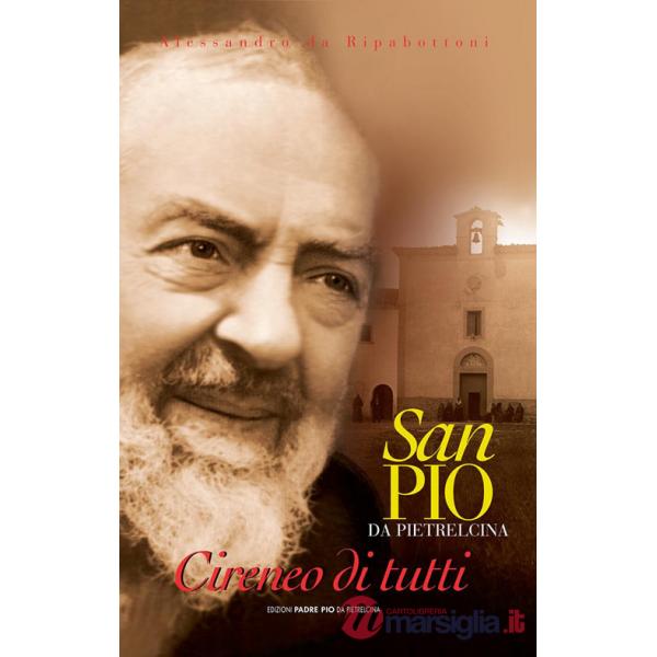 Padre Pio da Pietrelcina. Il cireneo di tutti