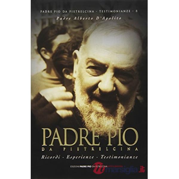 Padre Pio da Pietrelcina. Ricordi, esperienze, testimonianze