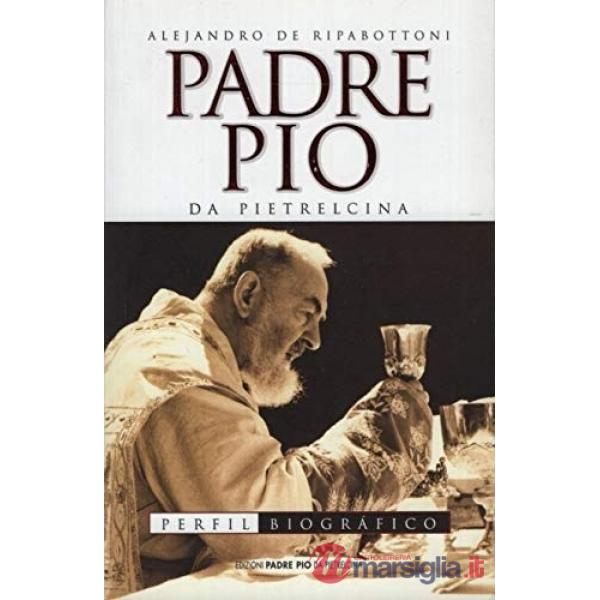 Padre Pio da Pietrelcina. Perfil biográfico
