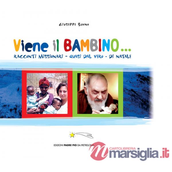 Viene il bambino... Racconti missionari, quasi dal vero, di Natale