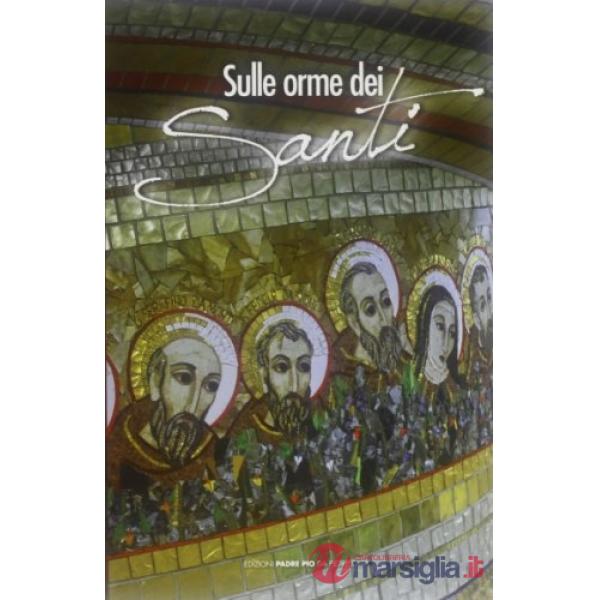Sulle orme dei santi. Santorale cappuccino