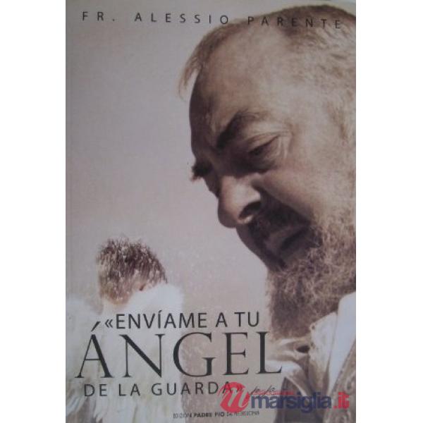«Envìame a tu Ángel de la Guarda». Ediz. illustrata