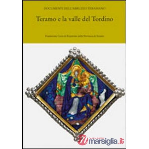 Teramo e la Valle del Tordino. Ediz. illustrata