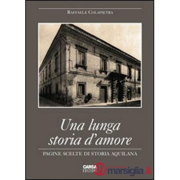 Una lunga storia d'amore. Pagine scelte di storia aquilana