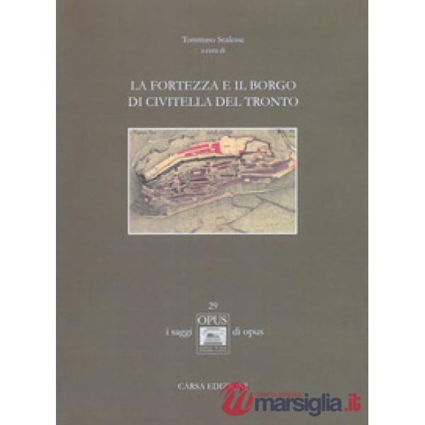 Fortezza e il borgo di Civitella del Tronto. Ediz. a colori (La)