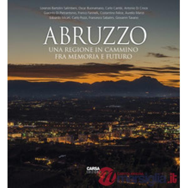 Abruzzo. Una regione in cammino fra memoria e futuro. Ediz. italiana e inglese