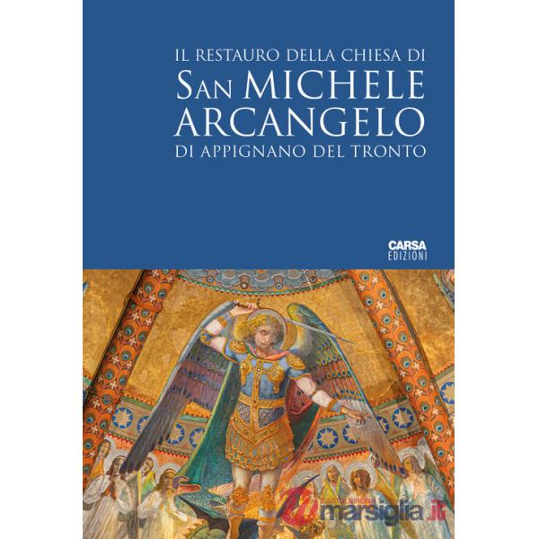 Restauro della Chiesa di San Michele Arcangelo di Appignano del Tronto. Ediz. italiana e inglese (Il)