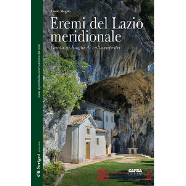 Eremi del Lazio meridionale. Guida ai luoghi di culto rupestri