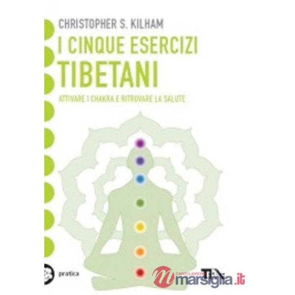 Cinque esercizi tibetani. Attivare i chakra e ritrovare la salute (I)
