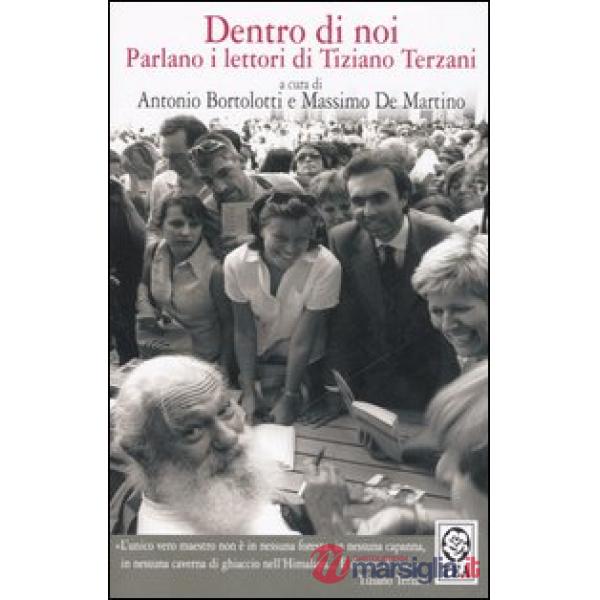 Dentro di noi. Parlano i lettori di Tiziano Terzani