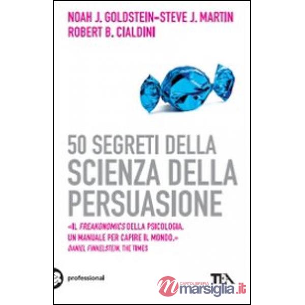 50 segreti della scienza della persuasione