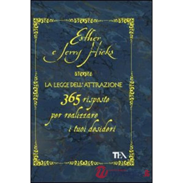 Legge dell'attrazione. 365 risposte per realizzare i tuoi desideri (La)