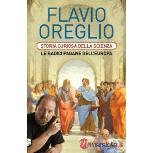 Storia curiosa della scienza. Le radici pagane dell'Europa