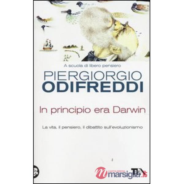 In principio era Darwin. La vita, il pensiero, il dibattito sull'evoluzionismo