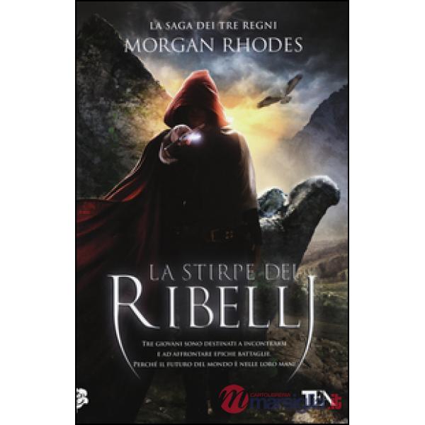 Stirpe dei ribelli. La saga dei tre regni (La)