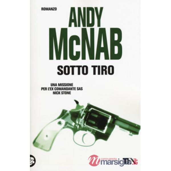 Sotto tiro. Una missione per l'ex comandante SAS Nick Stone