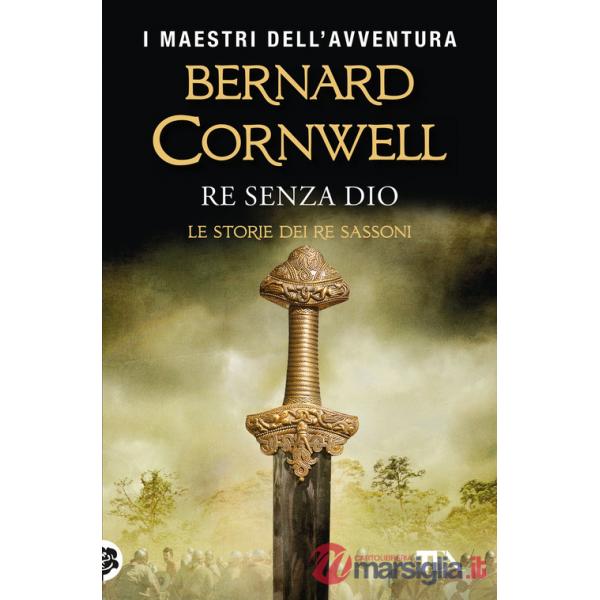 Re senza Dio. Le storie dei re sassoni