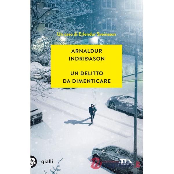 Delitto da dimenticare. I casi dell'ispettore Erlendur Sveinsson (Un). Vol. 13