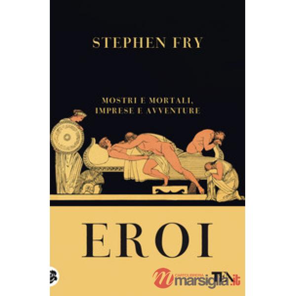 Eroi. Mostri e mortali, imprese e avventure