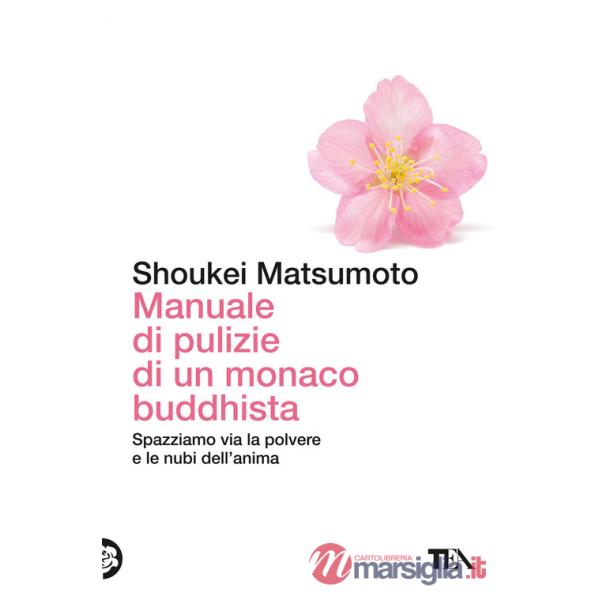 Manuale di pulizie di un monaco buddhista. Spazziamo via la polvere e le nubi dell'anima
