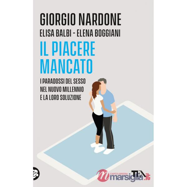 Piacere mancato. I paradossi del sesso nel nuovo millennio e la loro soluzione (Il)
