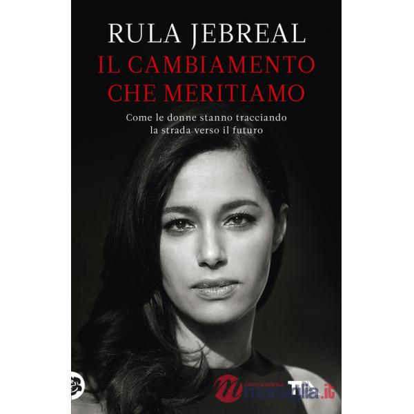 Cambiamento che meritiamo. Come le donne stanno tracciando la strada verso il futuro (Il)
