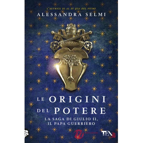 Origini del potere. La saga di Giulio II, il papa guerriero (Le)