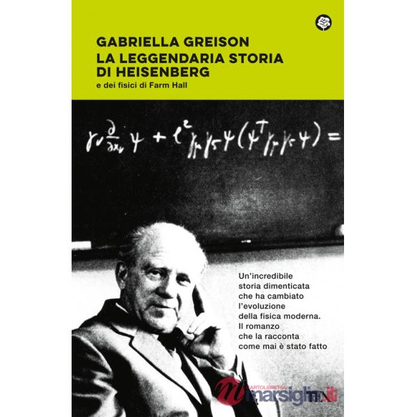 Leggendaria storia di Heisenberg e dei fisici di Farm Hall (La)