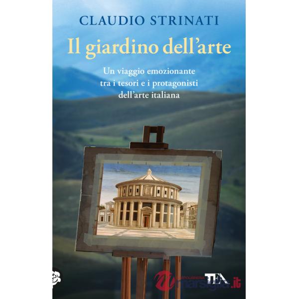 Giardino dell'arte. Il romanzo di un viaggio fra le meraviglie d'Italia (Il)