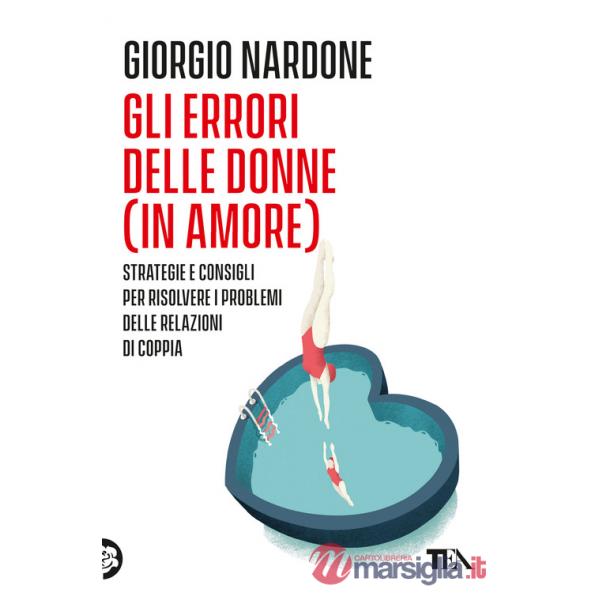 Errori delle donne (in amore). Strategie e consigli per risolvere i problemi delle relazioni di coppia (Gli)