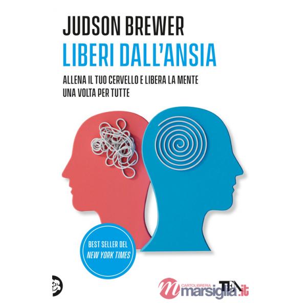 Liberi dall'ansia. Conoscerla, gestirla, scioglierla