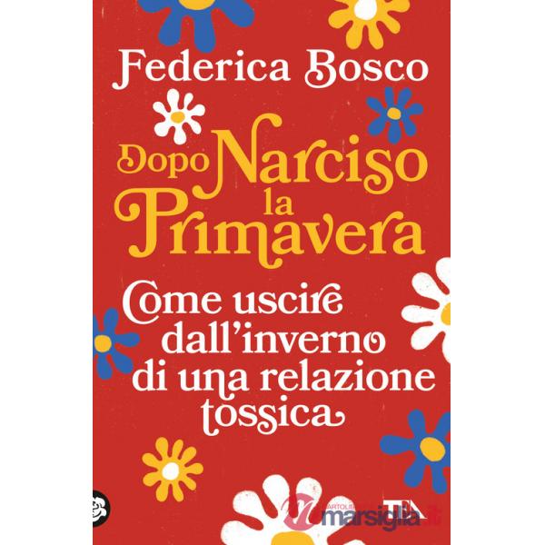 Dopo Narciso la primavera. Come uscire dal lungo inverno di una relazione tossica