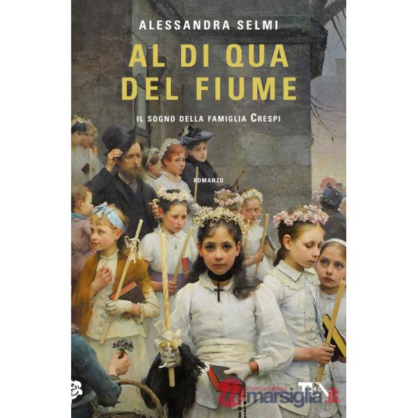 Al di qua del fiume. Il sogno della famiglia Crespi