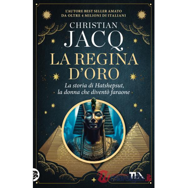 Regina d'oro. La storia di Hatshepsut, la donna che diventò faraone (La)