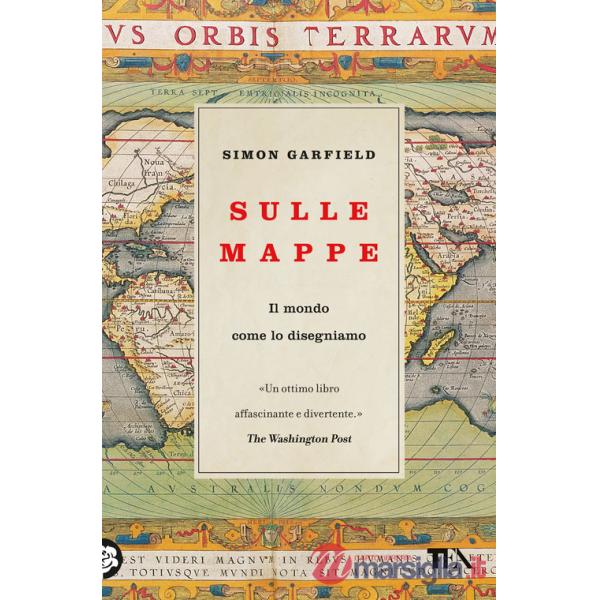 Sulle mappe. Il mondo come lo disegniamo