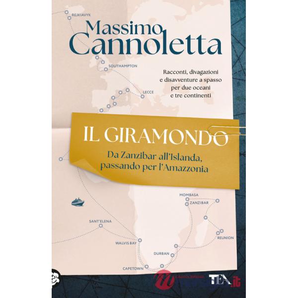 Giramondo. Da Zanzibar all'Islanda, passando per l'Amazzonia (Il)