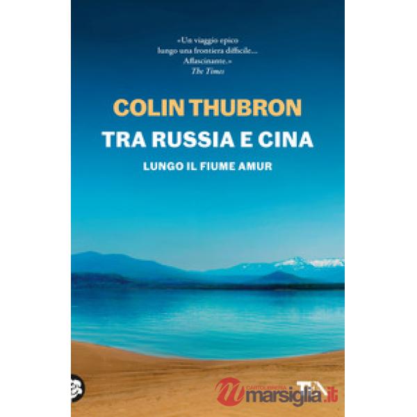 Tra Russia e Cina. Lungo il fiume Amur