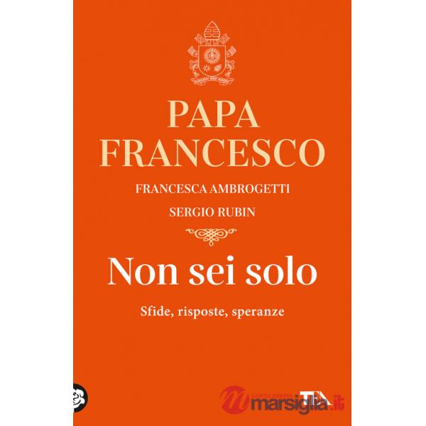 Non sei solo. Sfide, risposte, speranze