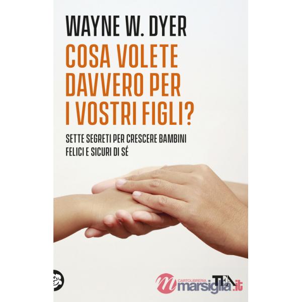 Cosa volete davvero per i vostri figli?
