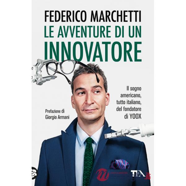 Avventure di un innovatore. Il sogno americano, tutto italiano, del fondatore di Yoox (Le)