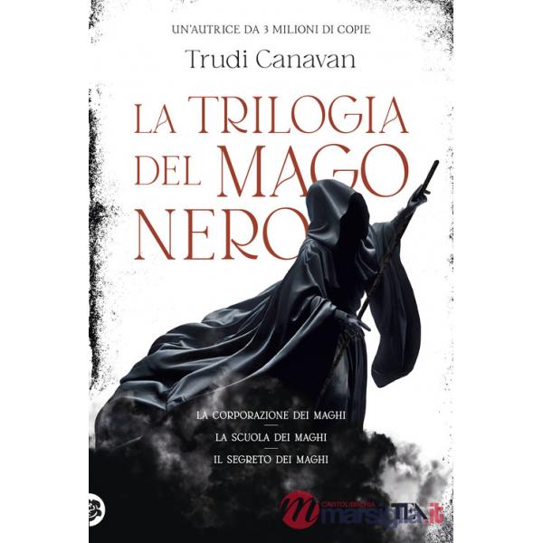 Trilogia del mago nero. La corporazione dei maghi-La scuola dei maghi-Il segreto dei maghi (La)