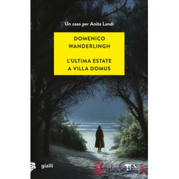 Ultima estate a Villa Domus. Un nuovo caso per Anita Landi (L')