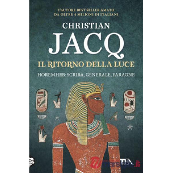 Ritorno della luce. Horemheb: scriba, generale, faraone (Il)