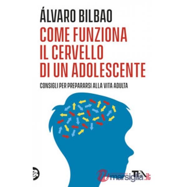 Come funziona il cervello di un adolescente. Consigli per prepararsi alla vita adulta
