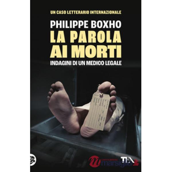 Parola ai morti. Indagini di un medico legale (La)