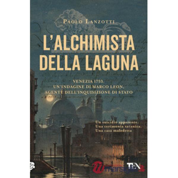 Alchimista della laguna. Venezia 1753. Un'indagine di Marco Leon, agente dell'Inquisizione di Stato (L')