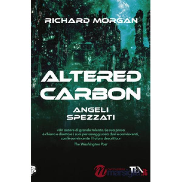 Angeli spezzati. Altered Carbon. Vol. 2