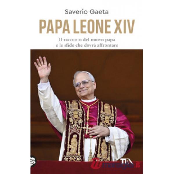 Papa Leone XIV. Il racconto del nuovo papa e le sfide che dovrà affrontare